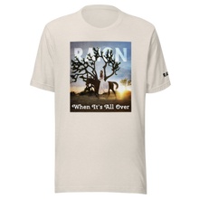 Load image into Gallery viewer, WHEN IT'S ALL OVER T-shirt